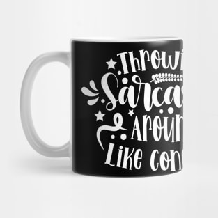 Throwing Sarcasm Around Like Confetti Mug